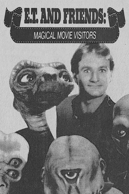 E.T. and Friends: Magical Movie Visitors (movie)