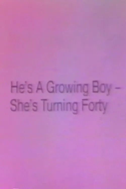 He's a Growing Boy, She's Turning Forty