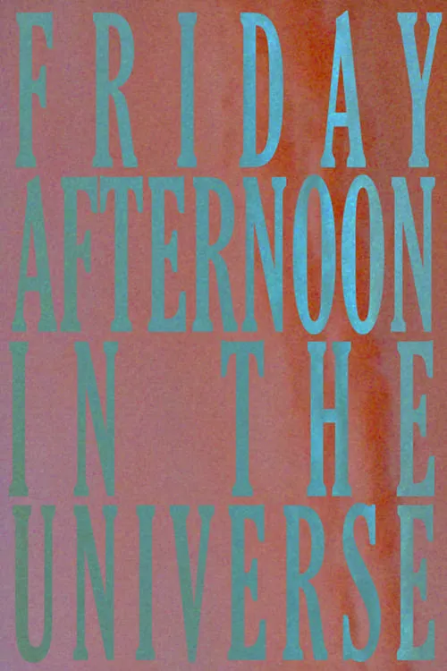 Friday Afternoon In The Universe (movie)