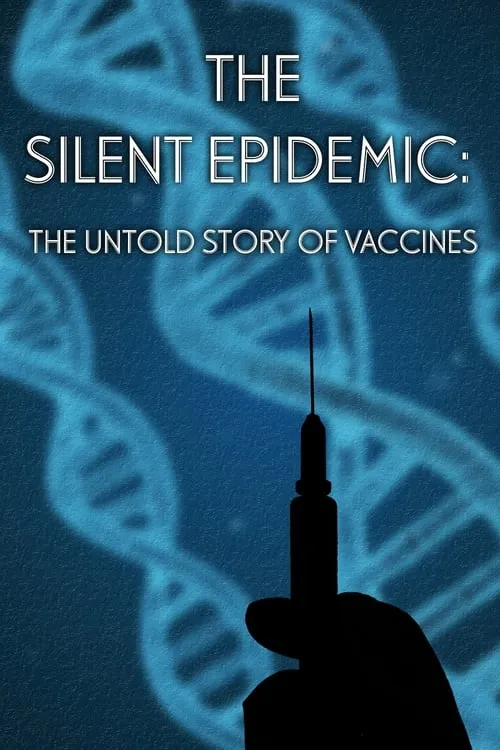 The Silent Epidemic: The Untold Story of Vaccines (movie)