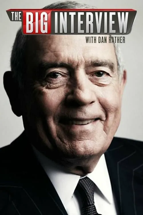 The Big Interview with Dan Rather (сериал)