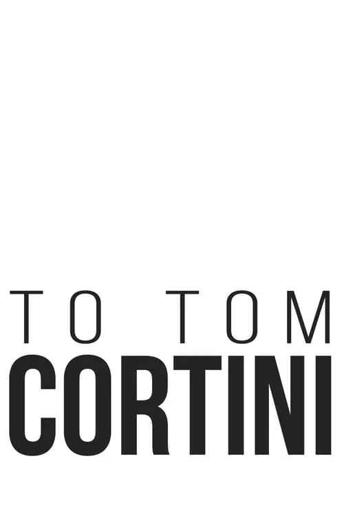 To Tom Cortini (movie)