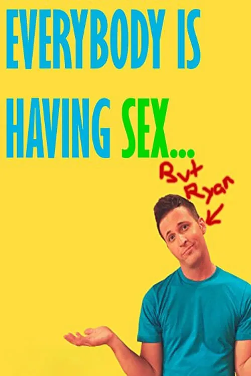 Everybody Is Having Sex... But Ryan (фильм)