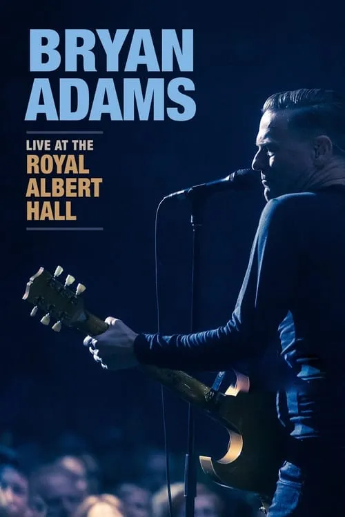 Bryan Adams - Live at the Royal Albert Hall (movie)