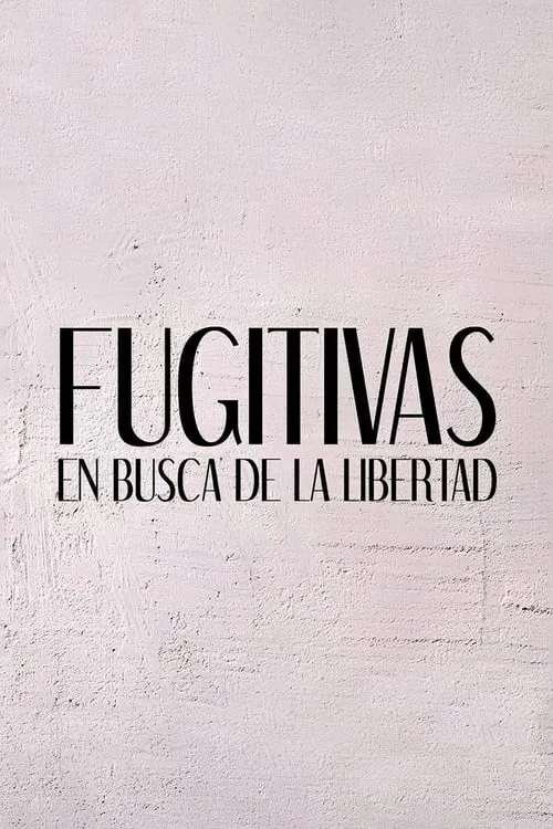 Fugitivas: en busca de la libertad (сериал)