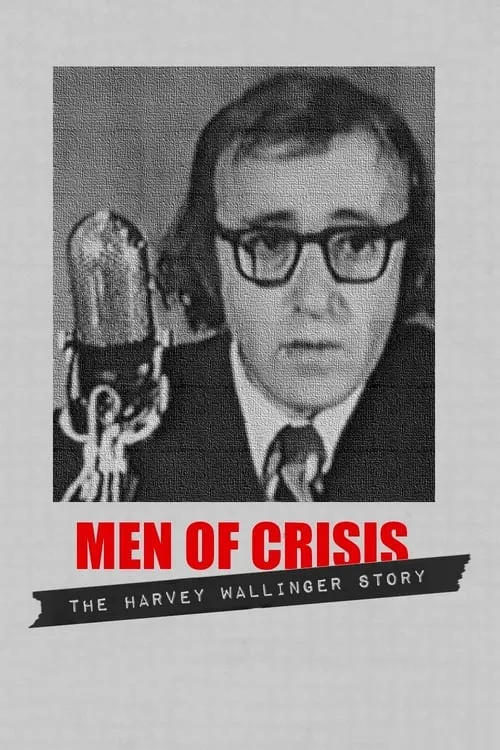 Men of Crisis: The Harvey Wallinger Story (movie)