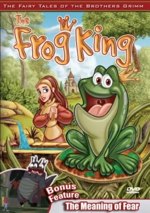 The Fairy Tales of the Brothers Grimm: The Frog King / The Meaning of Fear