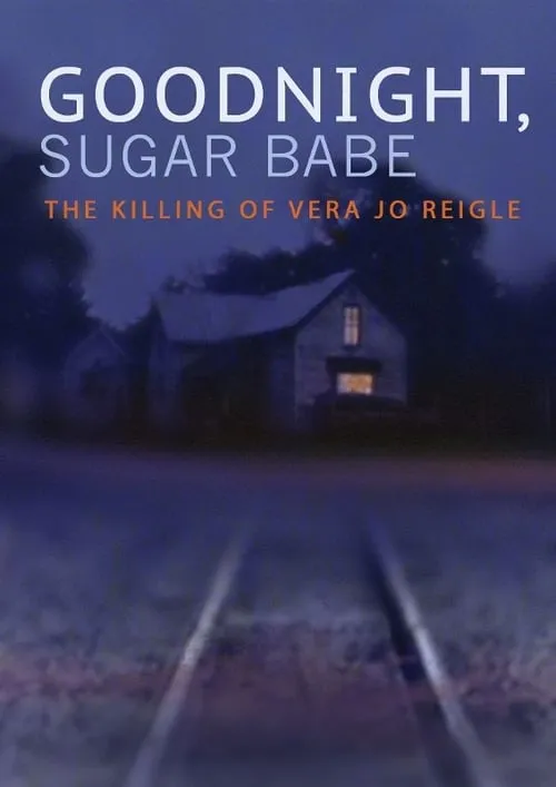 Goodnight, Sugar Babe: The Killing of Vera Jo Reigle