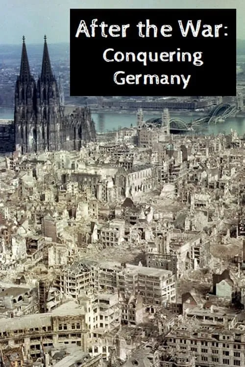 After the War: Conquering Germany (movie)