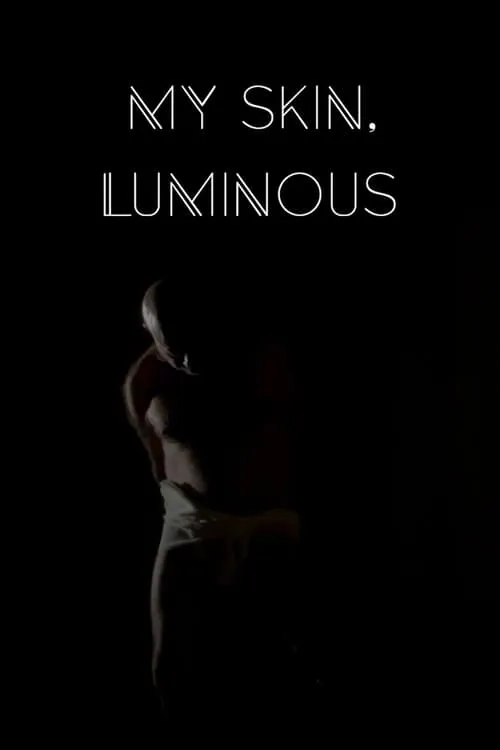 My Skin, Luminous (movie)