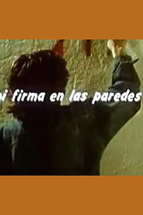 Mi firma en las paredes (movie)