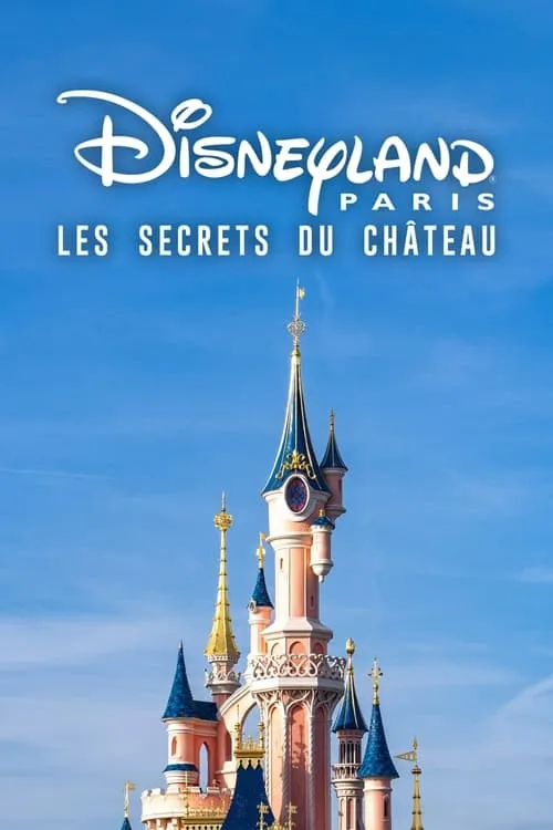 Disneyland Paris : Les Secrets du château (фильм)