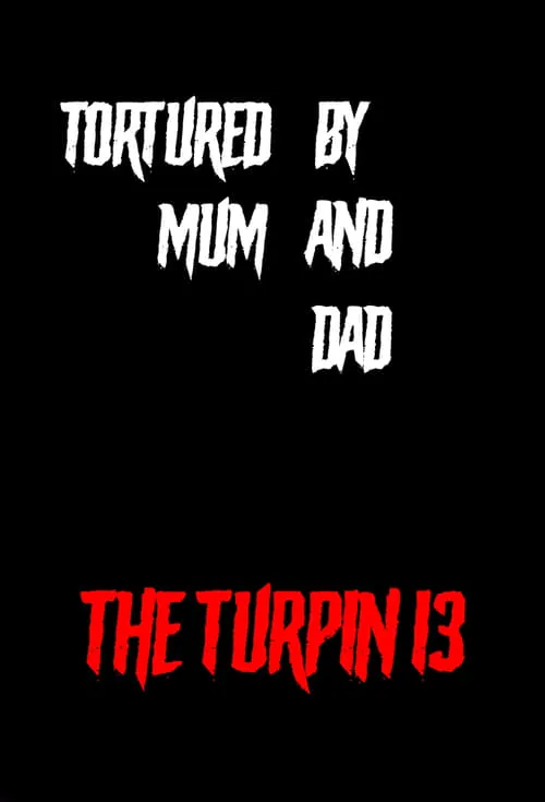 Tortured by Mum and Dad? - The Turpin 13 (фильм)