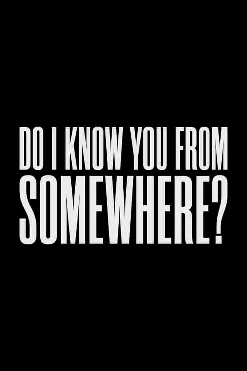 Do I Know You From Somewhere? (movie)