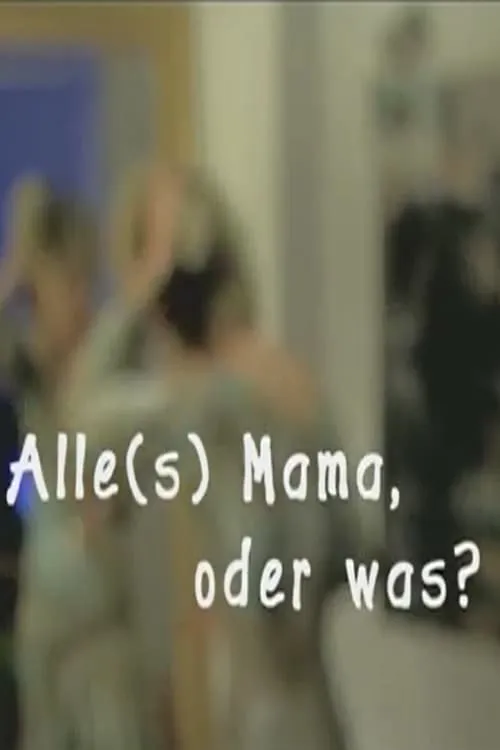 Alles Mama, oder was!? (movie)