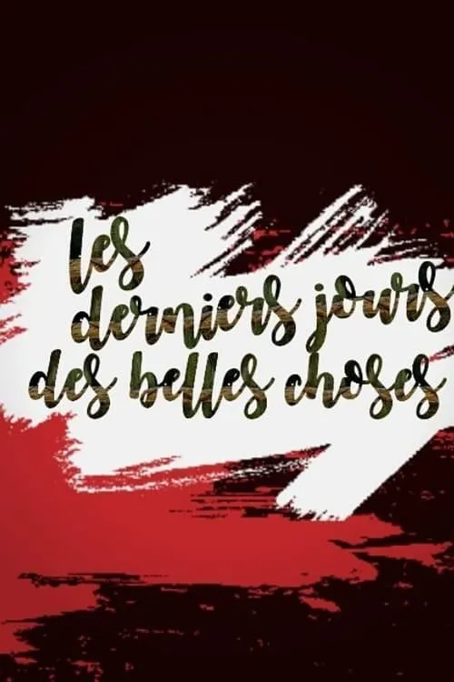 Les derniers jours des belles choses (сериал)