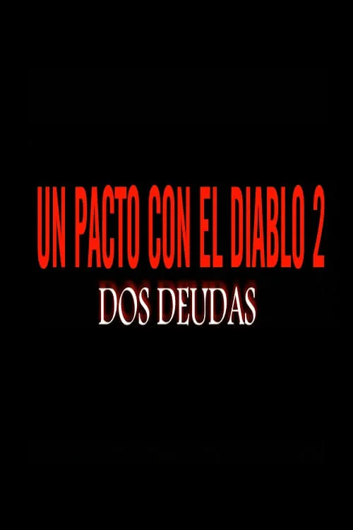 Un pacto con el diablo 2: Dos deudas (movie)