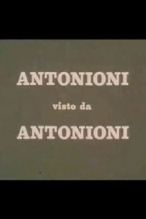 Antonioni visto da Antonioni