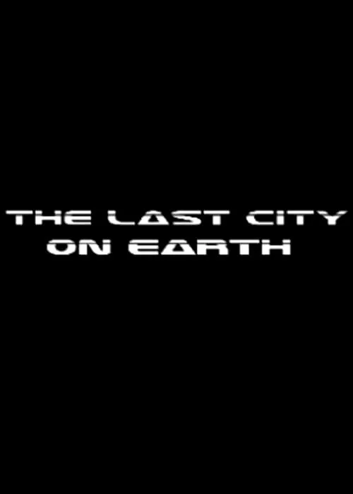 The Last City On Earth (movie)