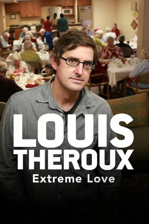 Louis Theroux: Extreme Love (series)