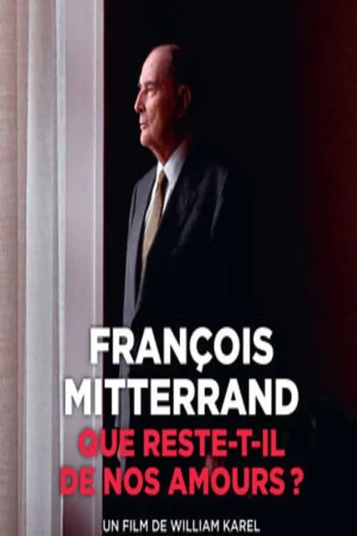 François Mitterrand : que reste-t-il de nos amours ? (movie)