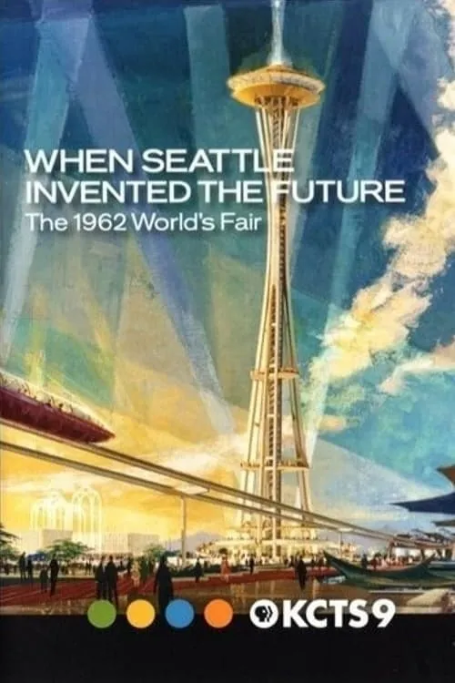 When Seattle Invented the Future: The 1962 World's Fair (movie)
