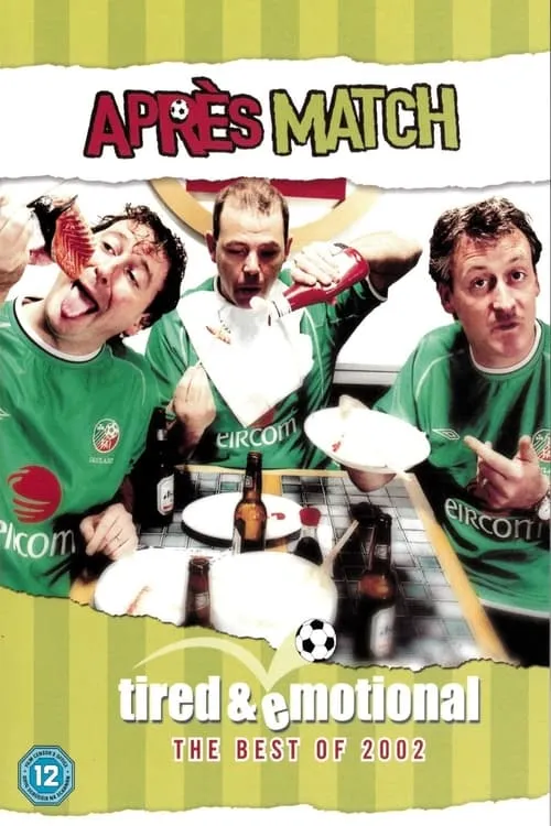 Après Match Tired & Emotional - The Best of 2002 (movie)