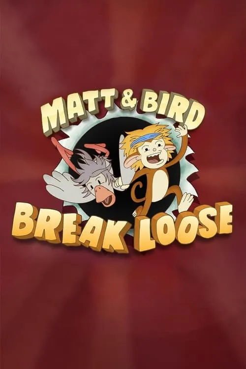 Matt & Bird Break Loose (series)