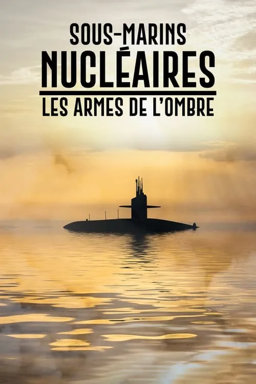 Sous-marins nucléaires  : Les Armes de l'ombre (movie)