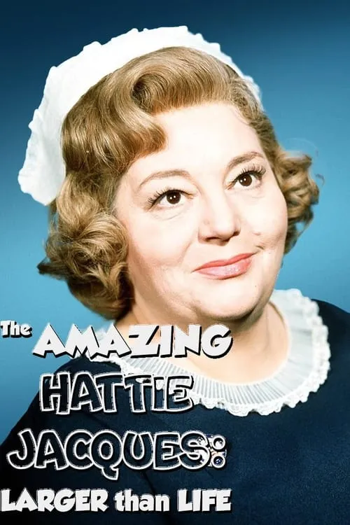 The Amazing Hattie Jacques: Larger than Life (фильм)