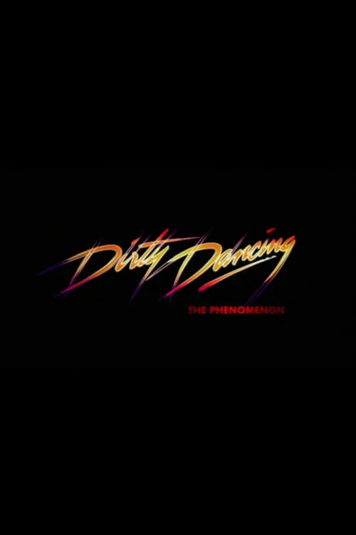 Dirty Dancing - The Phenomenon (фильм)