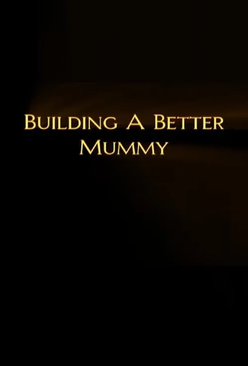 Building A Better Mummy (movie)