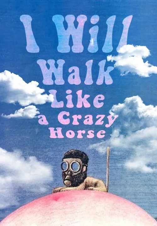 I Will Walk Like a Crazy Horse (movie)