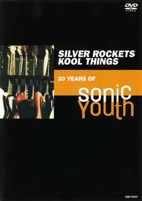 Silver Rockets/Kool Things: 20 Years of Sonic Youth (movie)