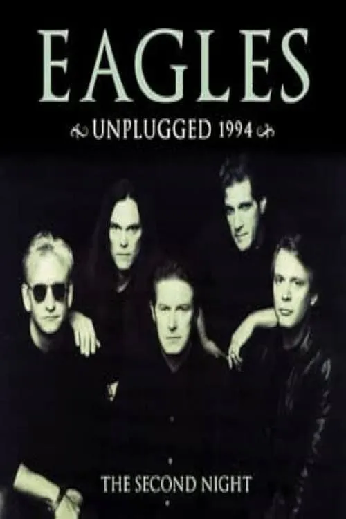 The Eagles Unplugged 1994 (The Second Night) (фильм)