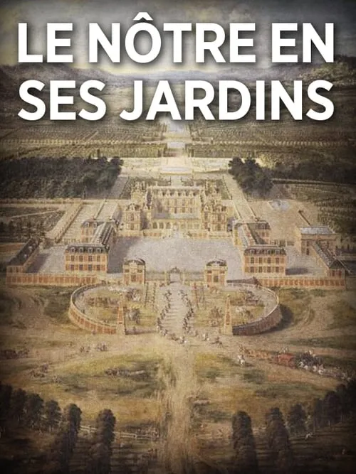 André Le Nôtre en ses jardins (movie)