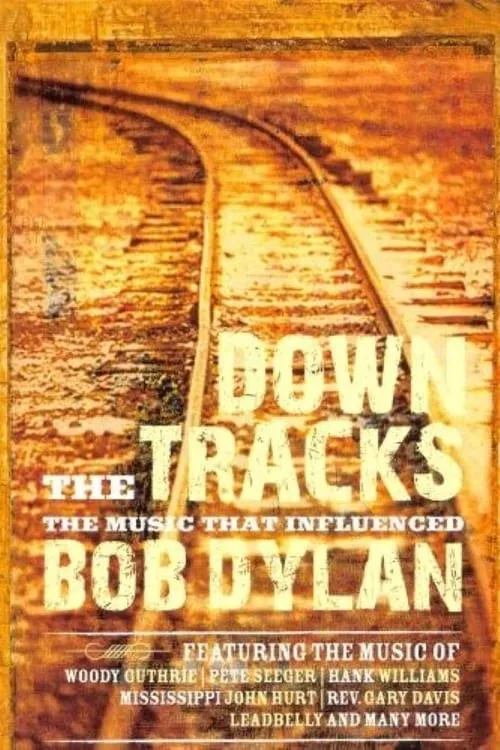 Down the Tracks: The Music That Influenced Bob Dylan (фильм)