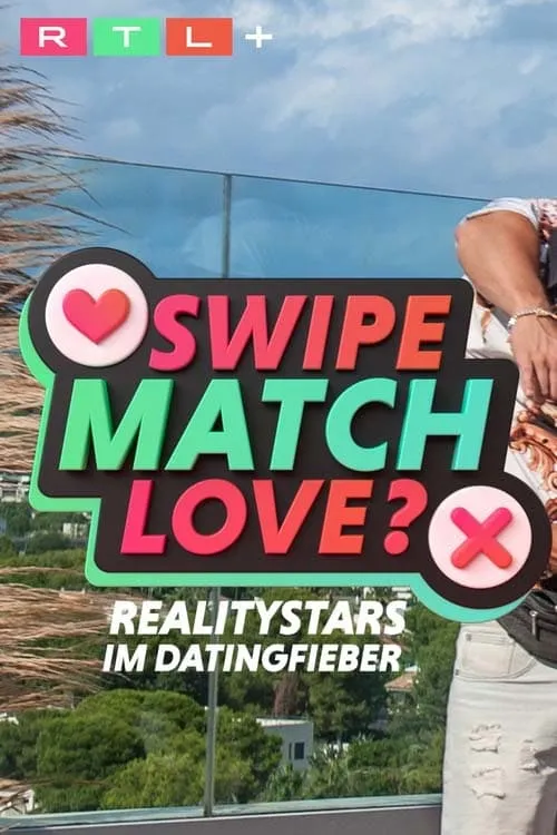 Swipe, Match, Love? - Realitystars im Datingfieber (series)