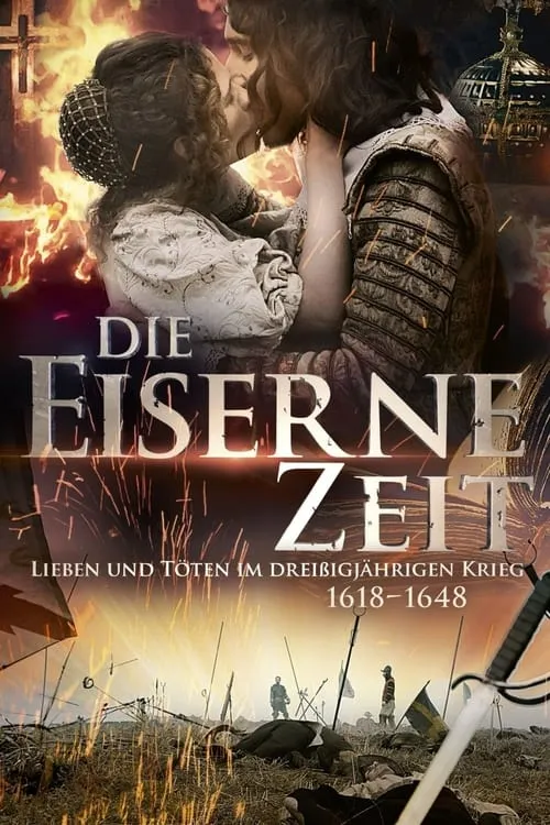 Die Eiserne Zeit - Lieben und Töten im Dreißigjährigen Krieg (сериал)