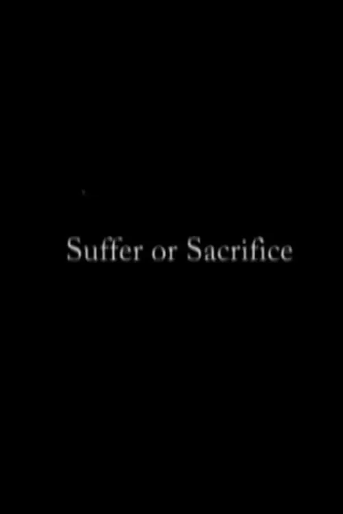 Suffer Or Sacrifice (фильм)