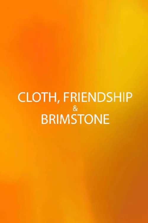 Cloth, Friendship & Brimstone