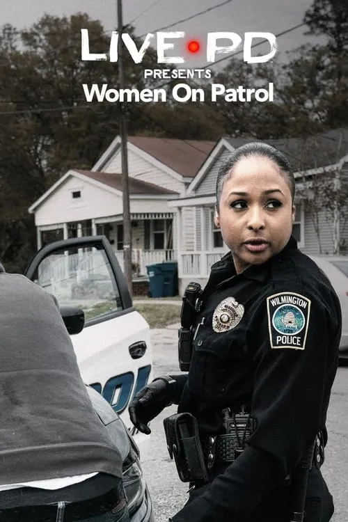 Live PD Presents: Women On Patrol (series)