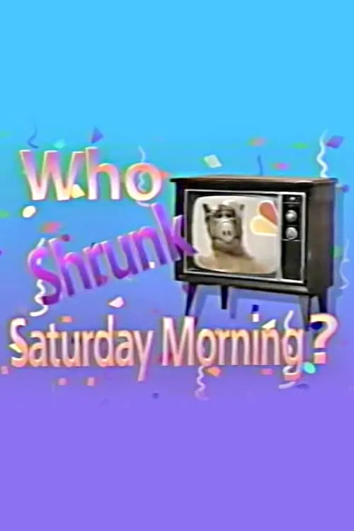 Who Shrunk Saturday Morning? (movie)