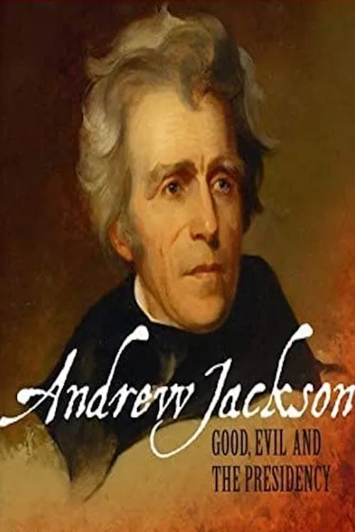 Andrew Jackson: Good, Evil & The Presidency (movie)