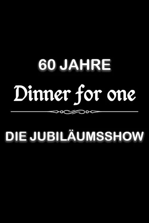 60 Jahre Dinner for One - Die Jubiläumsshow (фильм)