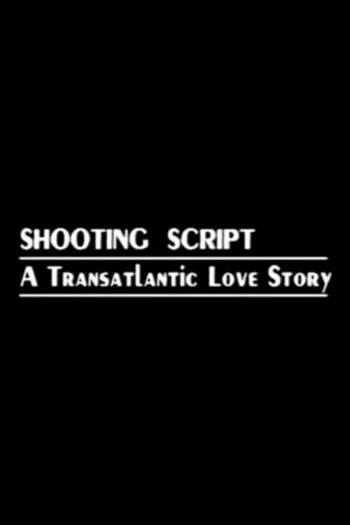 Shooting Script: A Transatlantic Love Story (movie)