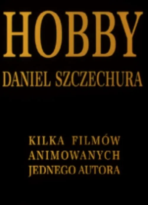 Hobby. Daniel Szczechura. Kilka filmów animowanych jednego autora