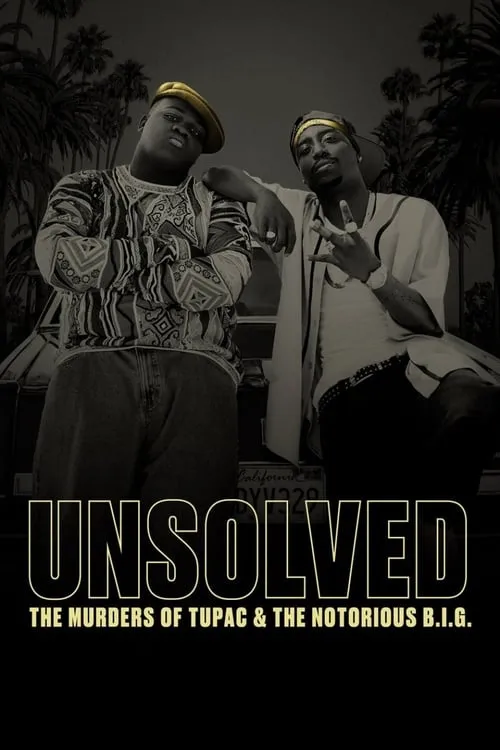 Unsolved: The Murders of Tupac and The Notorious B.I.G. (series)