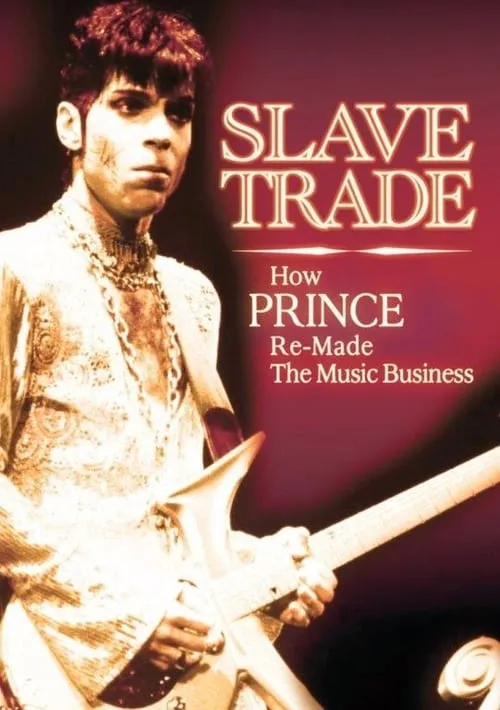 Slave Trade: How Prince Remade the Music Business (movie)