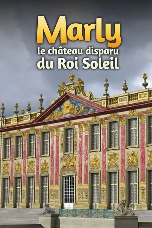 Marly, le château disparu du Roi Soleil (фильм)